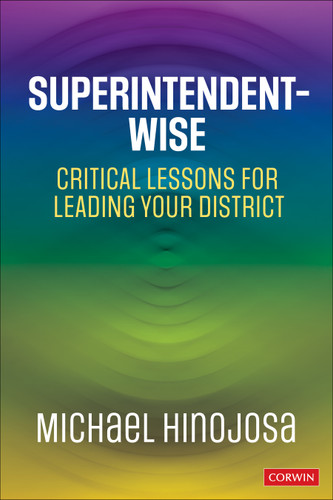 Superintendent-Wise: Critical Lessons for Leading Your District book cover by Michael Hinojosa