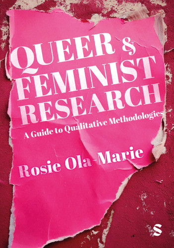 Queer and Feminist Research: A Guide to Qualitative Methodologies book cover by Rosie Ola-Marie