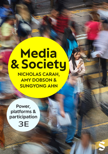 Media and Society: Power, Platforms, and Participation book cover by Nicholas Carah, Sungyong Ahn, Amy Dobson