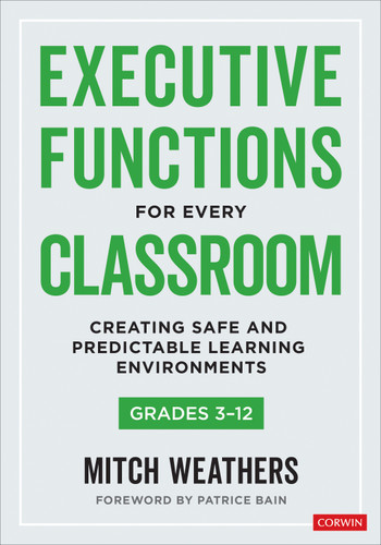 Executive Functions for Every Classroom, Grades 3-12: Creating Safe and Predictable Learning Environments book cover by Mitch Weathers