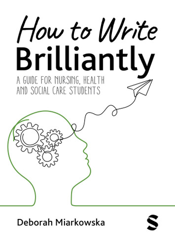 How to Write Brilliantly: A Guide for Nursing, Health & Social Care Students book cover by Deborah Miarkowska