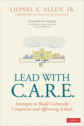 Lead With C.A.R.E.: Strategies to Build Culturally Competent and Affirming Schools book cover by Lionel E. Allen Jr.