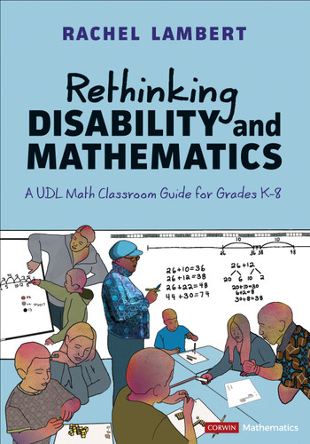 Rethinking Disability and Mathematics: A UDL Math Classroom Guide for Grades K-8 (Corwin Mathematics Series) book cover by Rachel Lambert