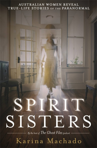 Spirit Sisters: The Ghost Files book cover by Karina Machado