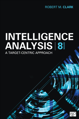 Intelligence Analysis: A Target-Centric Approach book cover by Robert M. Clark
