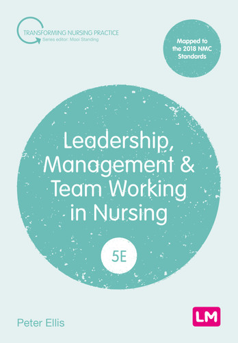 Leadership, Management and Team Working in Nursing (Transforming Nursing Practice Series) book cover by Peter Ellis