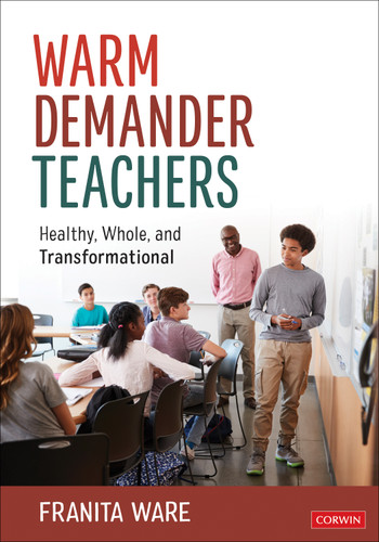 Warm Demander Teachers: Healthy, Whole, and Transformational book cover by Franita Ware