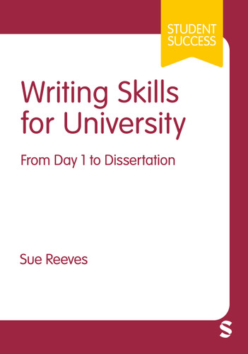 Writing Skills for University: From Day 1 to Dissertation (Student Success) book cover by Sue Reeves