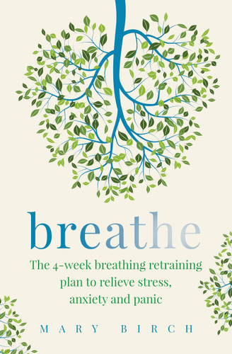 Breathe: The 4-week breathing retraining plan to relieve stress, anxiety and panic book cover by Mary Birch