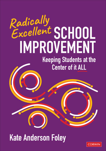 Radically Excellent School Improvement: Keeping Students at the Center of It All book cover by Kate Anderson Foley