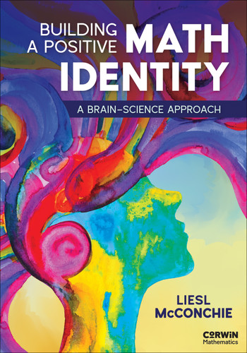 Building a Positive Math Identity: A Brain-Science Approach (Corwin Mathematics Series) book cover by Liesl McConchie