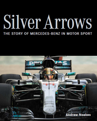 Silver Arrows: The Story of Mercedes-Benz in Motor Sport book cover by Andrew Noakes