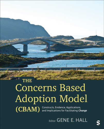 The Concerns Based Adoption Model (CBAM): Constructs, Evidence, Applications, and Implications for Facilitating Change book cover by 