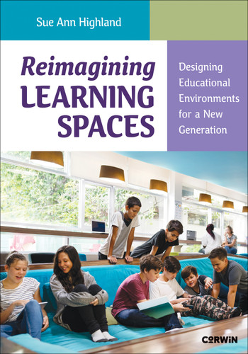 Reimagining Learning Spaces: Designing Educational Environments for a New Generation book cover by Sue Ann Highland