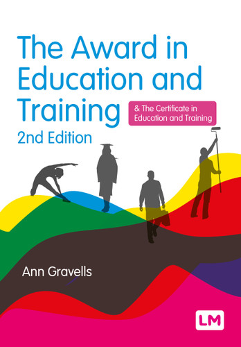 The Award in Education and Training: and the Certificate in Education and Training (Further Education and Skills) book cover by Ann Gravells
