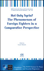 Not Only Syria? The Phenomenon of Foreign Fighters in a Comparative Perspective (NATO Science for Peace and Security Series - E: Human and Societal Dynamics (IOS Press)) book cover by 