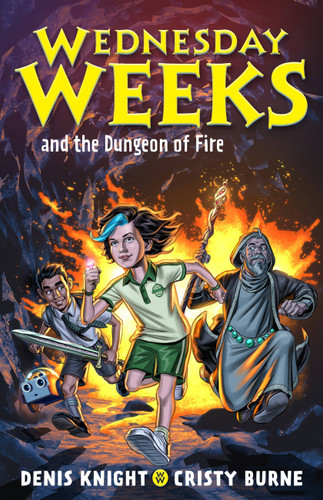 Wednesday Weeks and the Dungeon of Fire: Wednesday Weeks: Book 3 book cover by Denis Knight