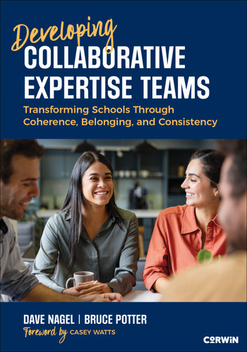 Developing Collaborative Expertise Teams: Transforming Schools Through Coherence, Belonging, and Consistency book cover by Dave Nagel, Bruce Potter