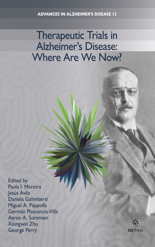Therapeutic Trials in Alzheimer’s Disease: Where Are We Now? book cover by Paula I. Moreira, Jesús Avila, Daniela Galimberti, Miguel Pappolla, Germán Plascencia-Villa, Aaron A. Sorensen, Xiongwei Zhu, George Perry