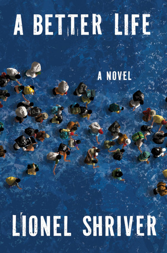 A Better Life: A Novel book cover by Lionel Shriver