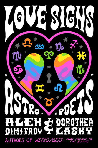 Love Signs: Astro Poets book cover by Alex Dimitrov, Dorothea Lasky