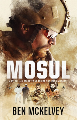 Mosul: Australia's secret war inside the ISIS caliphate book cover by Ben Mckelvey