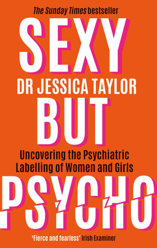 Sexy But Psycho: How the Patriarchy Uses Women’s Trauma Against Them book cover by Dr. Jessica Taylor