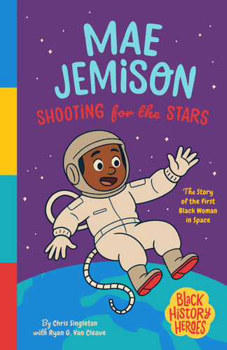 Black History Heroes: Mae Jemison: Shooting for the Stars: The First Black Woman in Space (Black History Heroes #2) book cover by Chris Singleton