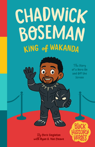 Black History Heroes: Chadwick Boseman: King of Wakanda: A Hero On and Off the Screen (Black History Heroes #1) book cover by Chris Singleton