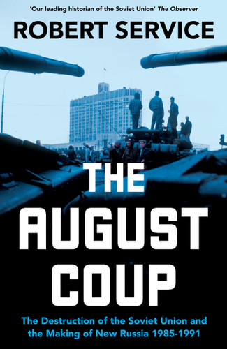 The August Coup: The Destruction of the Soviet Union and the Making of New Russia 1985-1991 book cover by Robert Service