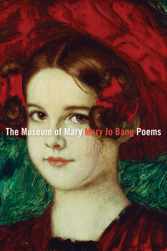 The Museum of Mary: Poems book cover by Mary Jo Bang