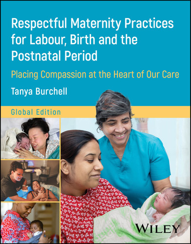 Respectful Maternity Practices for Labour, Birth and the Postnatal Period: Placing Compassion at the Heart of Our Care book cover by Tanya Burchell