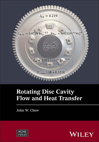 Rotating Disc Cavity Flow and Heat Transfer (Wiley-ASME Press Series) book cover by John W. Chew