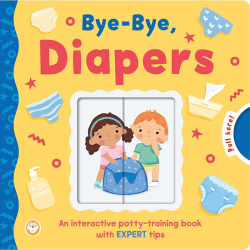 Bye-Bye, Diapers: An Interactive Potty-Training Book with Expert Tips, Endorsed by Dr. Lucille Kelsall-Knight book cover by IglooBooks