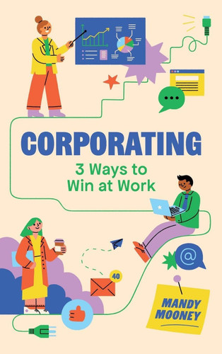 Corporating: 3 Ways to Win at Work book cover by Mandy Mooney