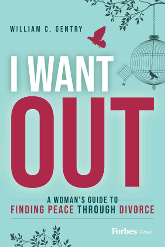 I Want Out: A Woman's Guide to Finding Peace Through Divorce book cover by William C. Gentry