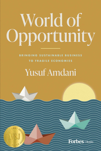 World of Opportunity: Bringing Sustainable Business to Fragile Economies book cover by Yusuf Amdani
