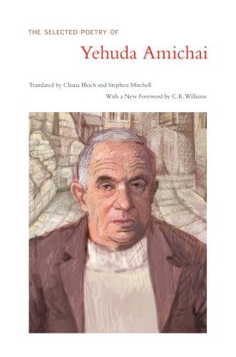 The Selected Poetry of Yehuda Amichai: (First Edition, Translated by Chana Bloch and Stephen Mitchell, with a New Foreword by C.K. Williams) (Literature of the Middle East) book cover by Yehuda Amichai