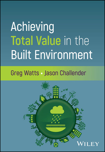 Achieving Total Value in the Built Environment book cover by Greg Watts, Jason Challender