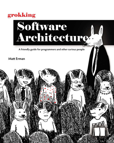 Grokking Software Architecture: A friendly guide for programmers and other curious people book cover by Matt Erman