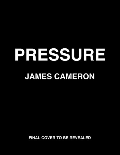 Pressure: Dispatches from the DEEPSEA CHALLENGE Expedition book cover by James Cameron