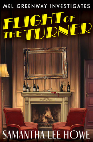 Flight of the Turner: A Locked-Room country house mystery of art theft, betrayal and secrets (Mel Greenway Investigates 2) (Mel Greenway Investigates) book cover by Samantha Lee Howe