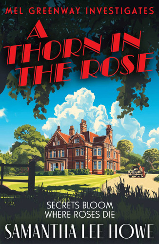 A Thorn in the Rose: A twisty post-WWII crime mystery of class, secrets and second chances (Mel Greenway Investigates 1) (Mel Greenway Investigates) book cover by Samantha Lee Howe