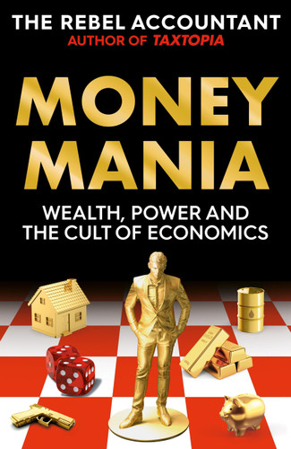 Moneymania: Wealth, Power and the Cult of Economics book cover by The Rebel Accountant