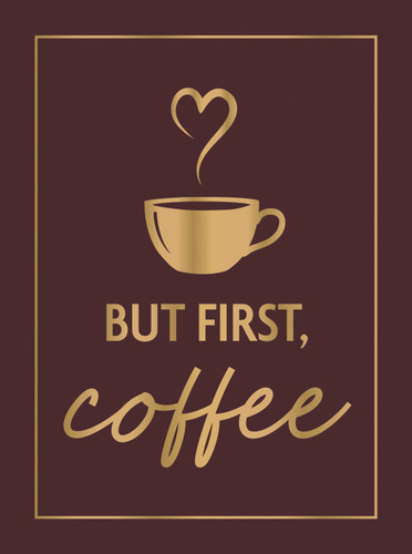 But First, Coffee: A Collection of Quotes, Statements and Recipes for Coffee Lovers book cover by Summersdale Publishers