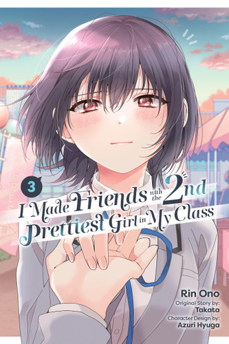 I Made Friends with the Second Prettiest Girl in My Class, Vol. 3 (I Made Friends with the Second Prettiest Girl in My Class #3) book cover by Rin Ono