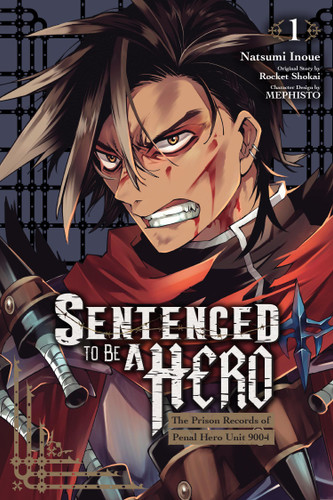Sentenced to Be a Hero, Vol. 1 (manga): The Prison Records of Penal Hero Unit 9004 (Sentenced to Be a Hero (manga) #1) book cover by Natsumi Inoue