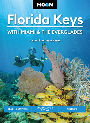 Moon Florida Keys: With Miami & the Everglades: Beach Getaways, Snorkeling & Diving, Wildlife (Moon U.S. Travel Guide) book cover by Joshua Lawrence Kinser, Moon Travel Guides