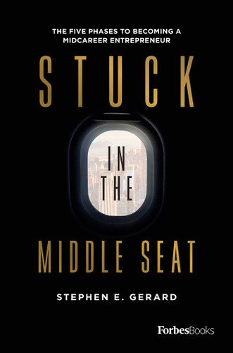 Stuck In the Middle Seat: The Five Phases to Becoming a Midcareer Entrepreneur book cover by Stephen E. Gerard