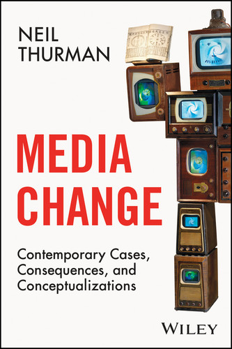 Media Change: Contemporary Cases, Consequences, and Conceptualizations book cover by Neil Thurman
